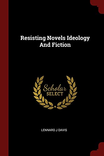 Resisting Novels Ideology And Fiction