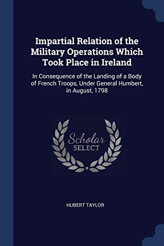 Impartial Relation of the Military Operations Which Took Place in Ireland
