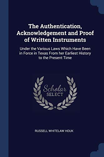 The Authentication, Acknowledgement and Proof of Written Instruments By ...