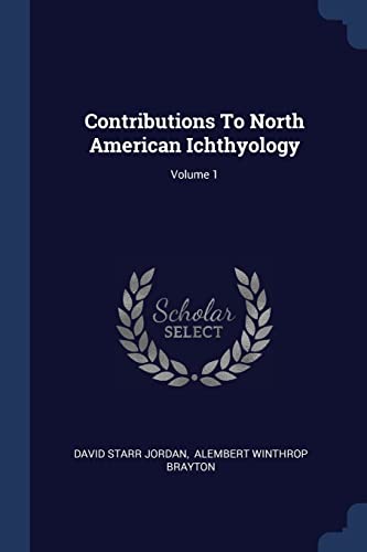 Contributions To North American Ichthyology; Volume 1