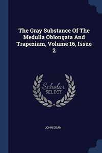 The Gray Substance Of The Medulla Oblongata And Trapezium, Volume 16, Issue 2 