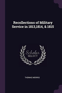 Recollections of Military Service in 1813,1814, & 1815 