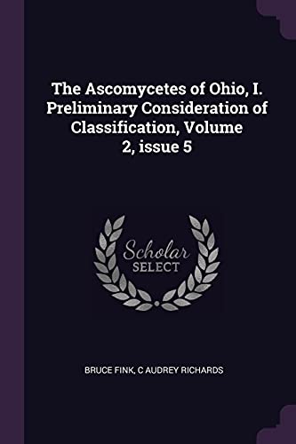 The Ascomycetes of Ohio, I. Preliminary Consideration of Classification, Volume 2, issue 5
