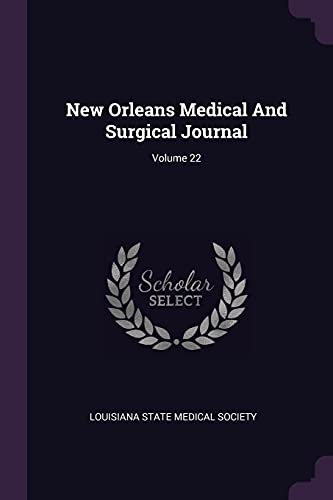 New Orleans Medical And Surgical Journal; Volume 22