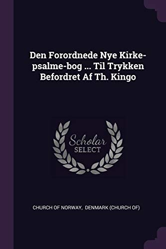 Den Forordnede Nye Kirke-psalme-bog ... Til Trykken Befordret Af Th. Kingo