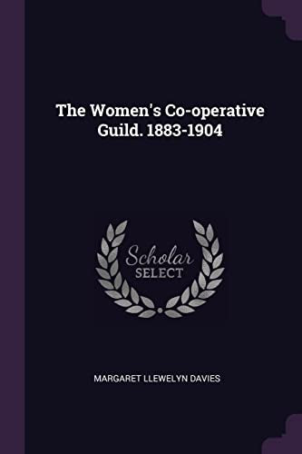 The Women's Co-operative Guild. 1883-1904