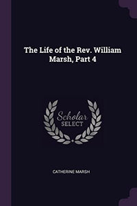 The Life of the Rev. William Marsh, Part 4 