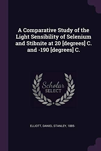 A Comparative Study of the Light Sensibility of Selenium and Stibnite at 20 [degrees] C. and -190 [degrees] C.