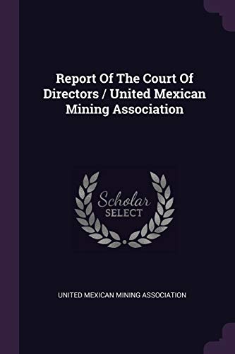Report Of The Court Of Directors / United Mexican Mining Association