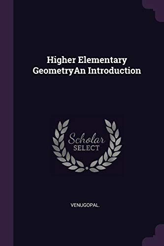 Geometryan Higher Elementary GeometryAn Introduction By Venugopal Venugopal ...