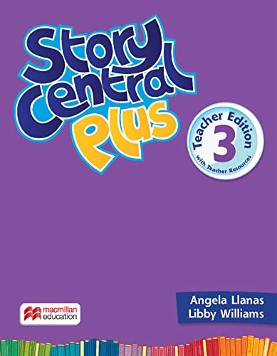 Story Central Plus Level 3 Teacher Edition with Student eBook, Reader eBook, CLIL eBook, Digital Activity Book, Teacher Resource Center, and Test Generator