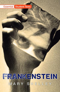Essential Student Texts: Frankenstein 