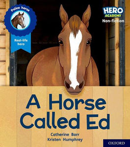 Hero Academy Non-fiction: Oxford Level 6, Orange Book Band: A Horse Called Ed 