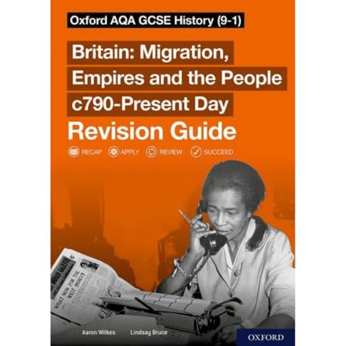 Sch: 14-16: Oxford AQA GCSE History (9-1): Britain: Migration, Empires and the People c790-Present Day Revision Guide