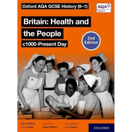 Oxford AQA GCSE History (9-1): Britain: Health and the People c1000-Present Day Student Book Second Edition