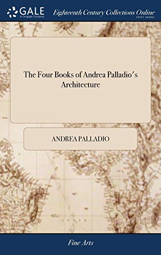 The Four Books of Andrea Palladio's Architecture