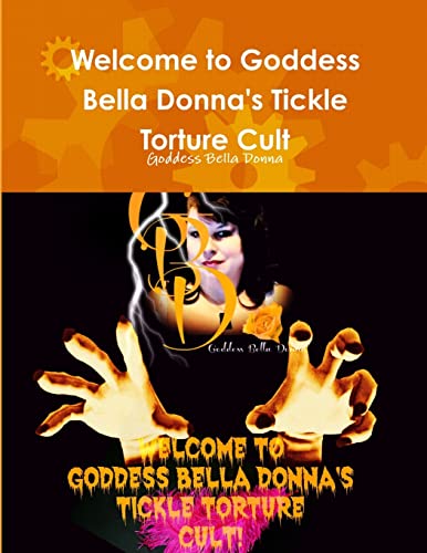Welcome to Goddess Bella Donna's Tickle Torture Cult