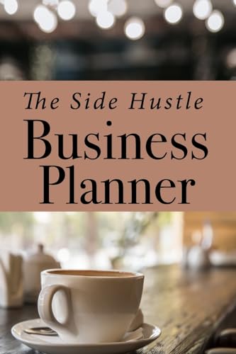 Side Hustle Business Planner for Small Businesses Undated Journal and Business Tracker Pages 6 X 9 154 Pages Idea Pages Budget Tracker Social Media Tracker