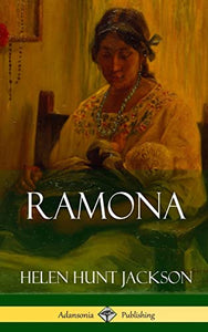 Ramona (Classics of California and America Historical Fiction) (Hardcover) 