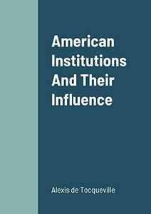 American Institutions And Their Influence 