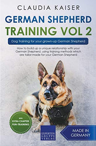 German Shepherd Training Vol 2 - Dog Training for Your Grown-up German Shepherd 
