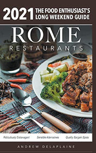 Rome - 2021 Restaurants - The Food Enthusiast's Long Weekend Guide 