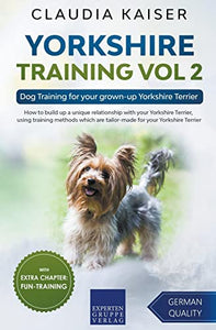 Yorkshire Training Vol 2 - Dog Training for your grown-up Yorkshire Terrier 