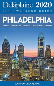 Philadelphia - The Delaplaine 2020 Long Weekend Guide 