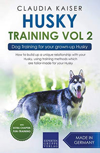 Husky Training Vol 2 - Dog Training for Your Grown-up Husky 