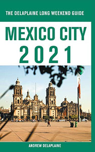 Mexico City - The Delaplaine 2021 Long Weekend Guide 