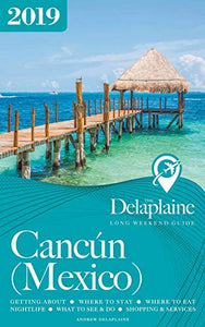 Cancun - The Delaplaine 2019 Long Weekend Guide 
