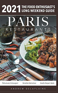 2021 Paris Restaurants - The Food Enthusiast's Long Weekend Guide 