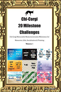 Chi-Corgi (Chigi) 20 Milestone Challenges Chi-Corgi Memorable Moments.Includes Milestones for Memories, Gifts, Socialization & Training Volume 1 