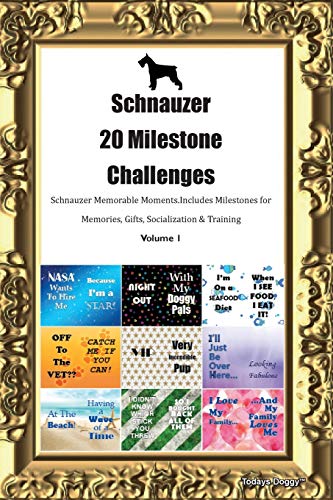 Schnauzer 20 Milestone Challenges Schnauzer Memorable Moments.Includes Milestones for Memories, Gifts, Socialization & Training Volume 1