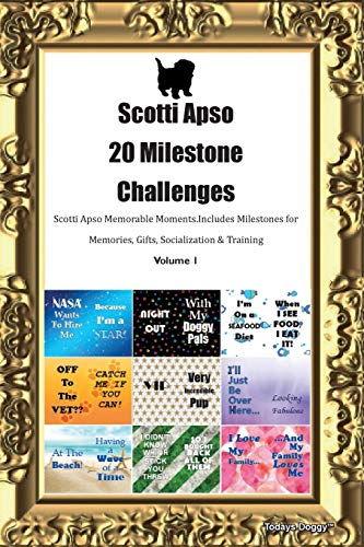 Scotti Apso 20 Milestone Challenges Scotti Apso Memorable Moments.Includes Milestones for Memories, Gifts, Socialization & Training Volume 1
