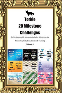 Torkie 20 Milestone Challenges Torkie Memorable Moments.Includes Milestones for Memories, Gifts, Socialization & Training Volume 1 