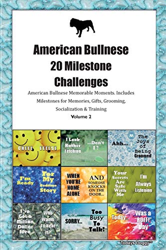 American Bullnese 20 Milestone Challenges American Bullnese Memorable Moments.Includes Milestones for Memories, Gifts, Grooming, Socialization & Training Volume 2