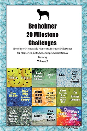 Broholmer 20 Milestone Challenges Broholmer Memorable Moments.Includes Milestones for Memories, Gifts, Grooming, Socialization & Training Volume 2