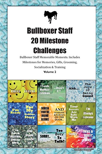 Bullboxer Staff 20 Milestone Challenges Bullboxer Staff Memorable Moments.Includes Milestones for Memories, Gifts, Grooming, Socialization & Training Volume 2
