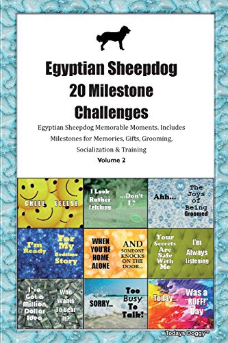 Egyptian Sheepdog (Armant) 20 Milestone Challenges Egyptian Sheepdog Memorable Moments.Includes Milestones for Memories, Gifts, Grooming, Socialization & Training Volume 2