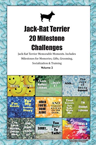 Jack-Rat Terrier 20 Milestone Challenges Jack-Rat Terrier Memorable Moments.Includes Milestones for Memories, Gifts, Grooming, Socialization & Training Volume 2