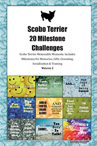 Scobo Terrier 20 Milestone Challenges Scobo Terrier Memorable Moments.Includes Milestones for Memories, Gifts, Grooming, Socialization & Training Volume 2