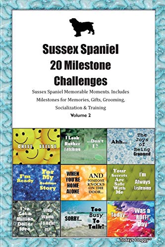 Sussex Spaniel 20 Milestone Challenges Sussex Spaniel Memorable Moments.Includes Milestones for Memories, Gifts, Grooming, Socialization & Training Volume 2