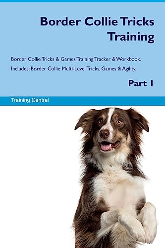 Border Collie Tricks Training Border Collie Tricks & Games Training Tracker & Workbook. Includes