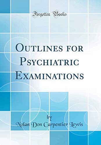 Outlines for Psychiatric Examinations (Classic Reprint)