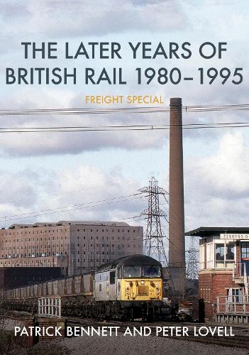 The Later Years of British Rail 1980-1995: Freight Special