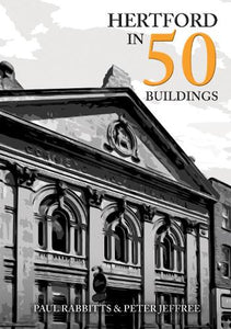 Hertford in 50 Buildings 