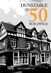 Dunstable in 50 Buildings 