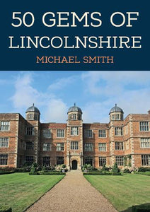 50 Gems of Lincolnshire 