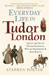 Everyday Life in Tudor London 